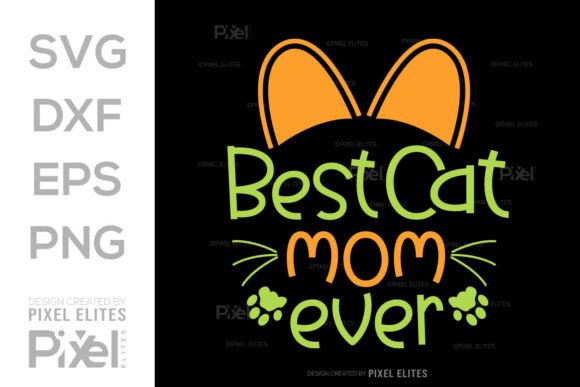 Best Cat Mom Ever SVG for T-Shirt Designs & Graphics