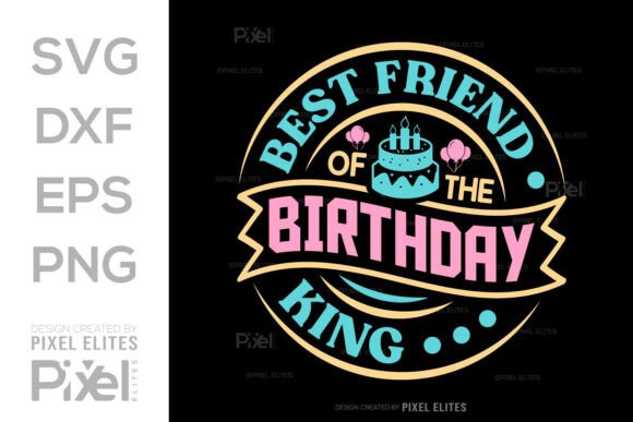 Best Friend of the Birthday King SVG for T-Shirt Designs