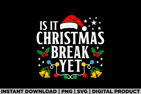 Is It Christmas Break Yet Xmas Party Tee: A Festive T-Shirt Design