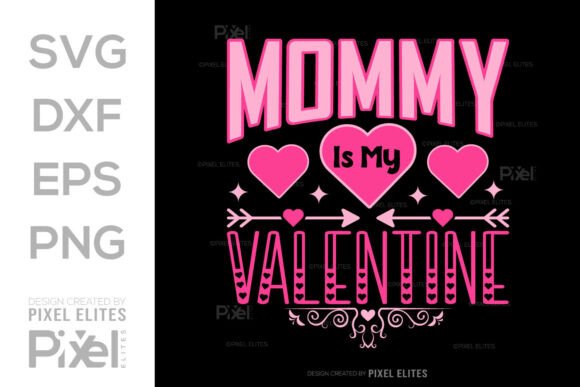 Mommy is My Valentine SVG: A Perfect Graphic for T-Shirt Designs