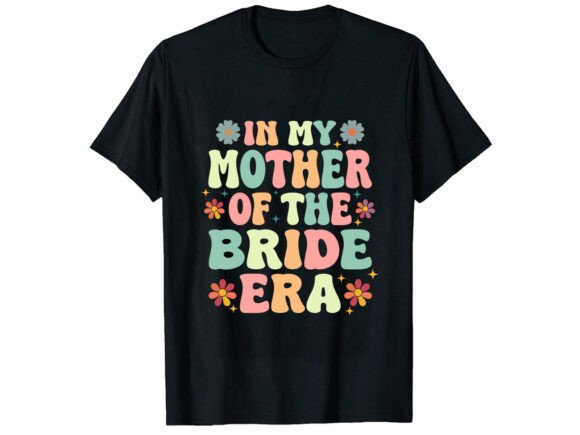 Mother of the Bride Era T-Shirt Designs: A Graphics Review