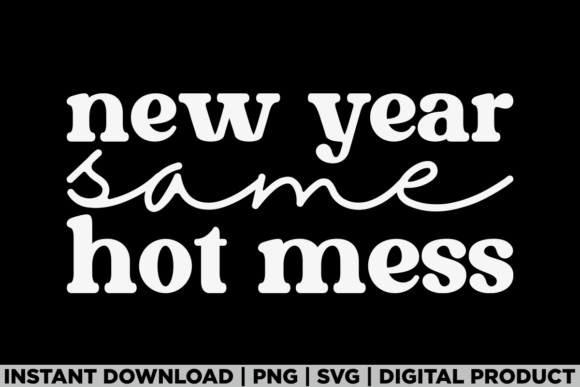 New Year Same Hot Mess: A Fun T-Shirt Design for Moms