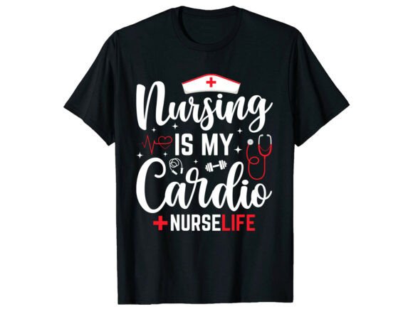 Nursing is My Cardio Funny Nurse T-Shirt