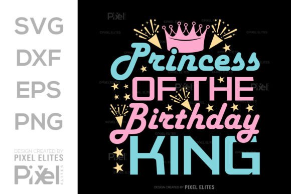 Princess of the Birthday King: A Versatile SVG for T-Shirt Designs