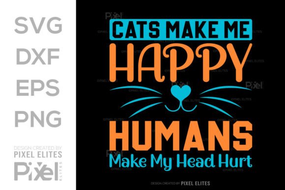 Review: Cats Make Me Happy Humans SVG for T-Shirt Designs