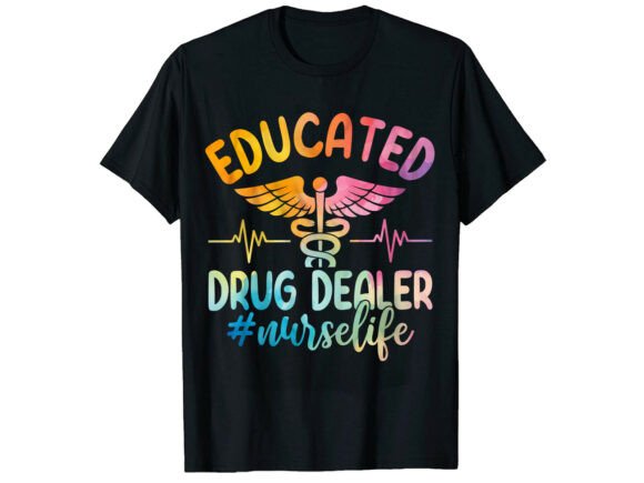 Review: Educated Drug Dealer Life Nurse T-Shirt Graphics