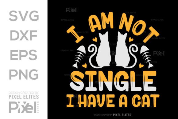 Reviewing I Am Not Single I Have a Cat SVG for T-Shirt Designs