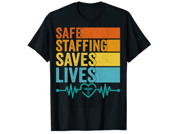 Safe Staffing Saves Lives: A Modern T-Shirt Design